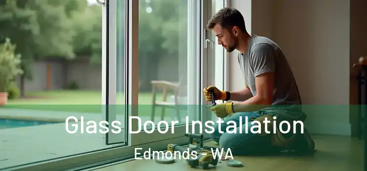 Glass Door Installation Edmonds - WA